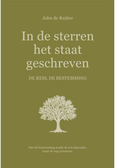 In De Sterren Het Staat Geschreven. De Reis, De Bestemming. - John de Ruijter