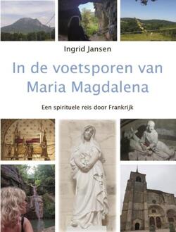 In De Voetsporen Van Maria Magdalena - Ingrid Jansen