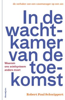 In De Wachtkamer Van De Toekomst - Robert Paul Schwippert