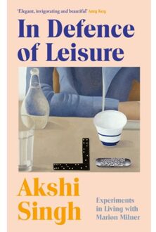 In Defence Of Leisure - Akshi Singh