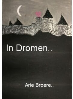 In Dromen.. - Arie Broere