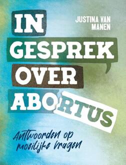 In gesprek over abortus -  Justina van Manen (ISBN: 9789059992412)