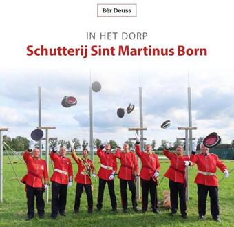 In Het Dorp Schutterij Sint Martinus Born - Bèr Deuss