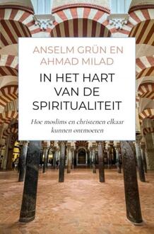 In het hart van de spiritualiteit -  Ahmed Milad Karimi, Anselm Grün (ISBN: 9789464929119)