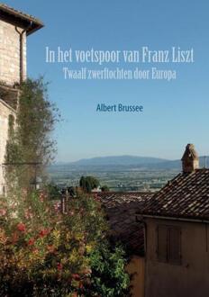 In Het Voetspoor Van Franz Liszt - Albert Brussee