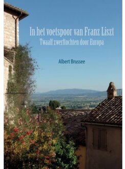 In Het Voetspoor Van Franz Liszt - Albert Brussee