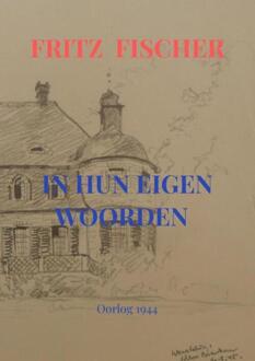 In Hun Eigen Woorden -  Fritz Fischer (ISBN: 9789403733654)