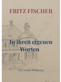 In Ihren Eigenen Worten - Fritz Fischer