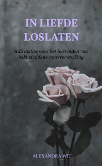 In Liefde Loslaten - Alexandra Wit