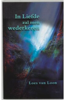 In liefde zal men wederkeren - Boek L. van Loon (9075636474)