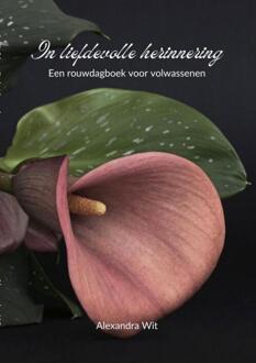 In liefdevolle herinnering -  Alexandra Wit (ISBN: 9789403729923)