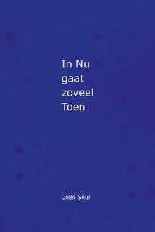 In Nu Gaat Zoveel Toen - Coen Seur