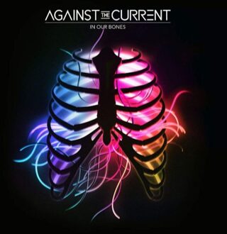 In Our Bones - Against The Current