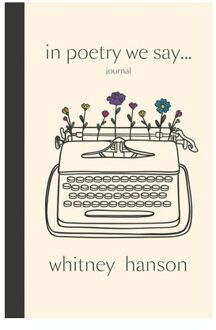 In Poetry We Say Journal - Whitney Hanson