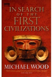 In Search Of The First Civilizations - Wood, Michael
