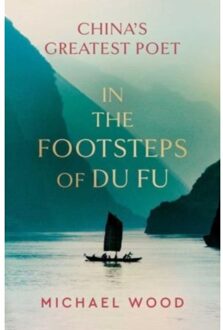 In The Footsteps Of Du Fu - Michael Wood