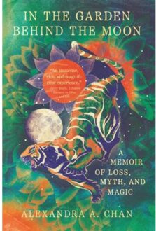 In The Garden Behind The Moon - Chan, Alexandra A.