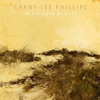 In The Hour Of Dust - Grant Phillips -lee