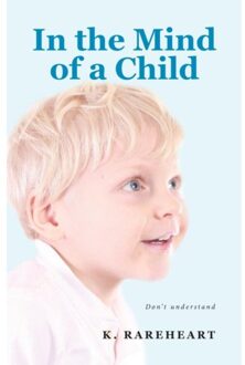 In The Mind Of A Child - K Rareheart