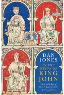 In The Reign Of King John - Dan Jones