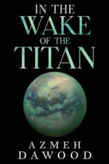In The Wake Of The Titan - Azmeh Dawood