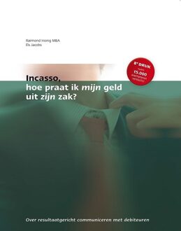 Incasso, hoe praat ik mijn geld uit zijn zak? - Boek raimond Honig (9080869538)