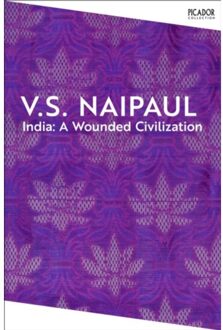 India: A Wounded Civilization - Picador Collection - V.S. Naipaul