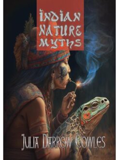Indian Nature Myths - Julia Darrow Cowles