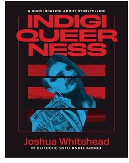 Indigiqueerness - Joshua Whitehead