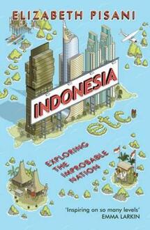 Indonesia Etc. Exploring the Improbable Nation