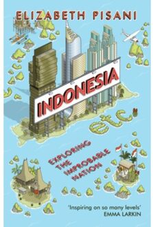 Indonesia Etc. Exploring the Improbable Nation