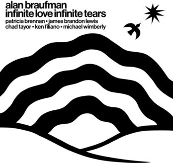 Infinite Love Infinite Tears - Alan Braufman