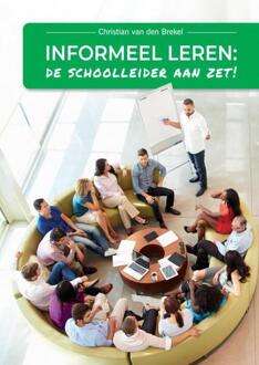 Informeel leren: De schoolleider aan zet! -  Christian van den Brekel (ISBN: 9789403651286)
