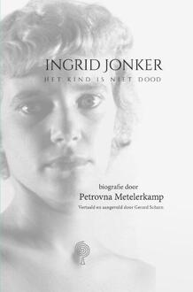 Ingrid Jonker - Het Kind Is Niet Dood - Petrovna Metelerkamp