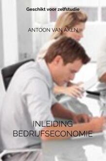 Inleiding bedrijfseconomie -  Antoon van Aken (ISBN: 9789464803907)