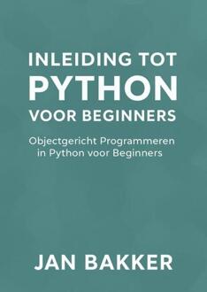 Inleiding tot Python voor Beginners -  Jan Bakker (ISBN: 9789465380988)