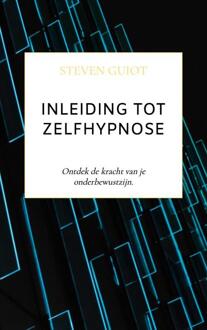 Inleiding tot Zelfhypnose -  Steven Guiot (ISBN: 9789464924732)