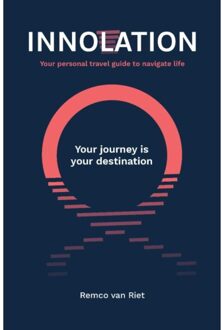 Innolation: Your Journey Is Your Destination - Remco van Riet