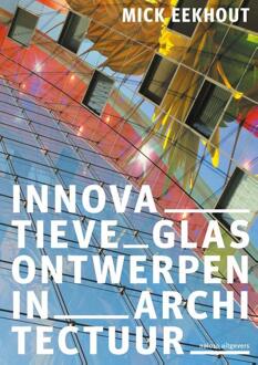 Innovatieve glasontwerpen in architectuur - (ISBN:9789462086715)