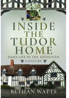 Inside The Tudor Home - Bethan Watts