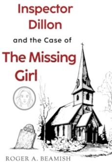 Inspector Dillon And The Case Of The Missing Girl - Beamish, Roger A