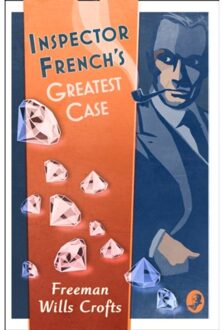 Inspector French’s Greatest Case - Inspector French - Freeman Wills Crofts