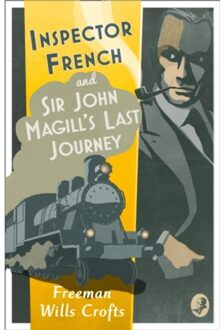 Inspector French: Sir John Magill’s Last Journey - Inspector French - Freeman Wills Crofts