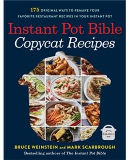 Instant Pot Bible: Copycat Recipes - Instant Pot Bible - Bruce Weinstein