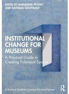 Institutional Change For Museums - Routledge Guides To Practice In Museums,