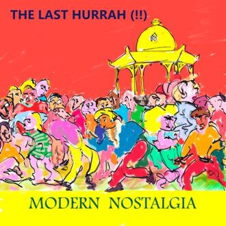 Integral Modern Nostalgia - The Last Hurrah (!!)