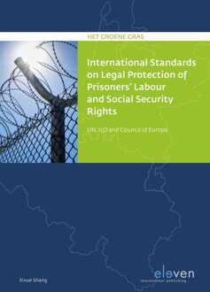 International Standards on Legal Protection of Prisoners' Labor and Social Security Rights - eBook Xixue Shang (9462748780)