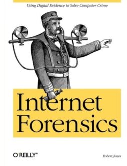 Internet Forensics - O'Reilly Ser. - Robert Jones