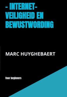 Internet- Veiligheid en bewustwording - Marc Huyghebaert - ebook