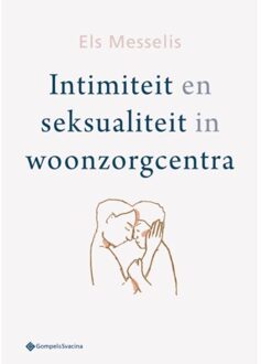 Intimiteit En Seksualiteit In Woonzorgcentra - Els Messelis